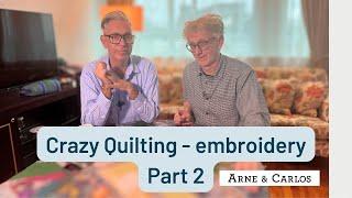 Part 2 of our Crazy Quilting & Embroidery Stitch series with ARNE & CARLOS! 