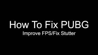 How To Improve FPS in PUBG (FIX STUTTER/LAG - 2019)