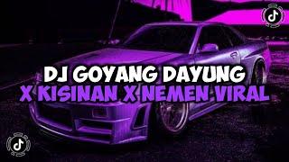 DJ GOYANG DAYUNG X KISINAN X NEMEN X KARENA KAMU JEDAG JEDUG MENGKANE VIRAL TIKTOK