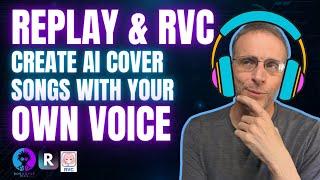 (Tutorial) Use YOUR Voice in AI Cover Songs with Replay and RVC