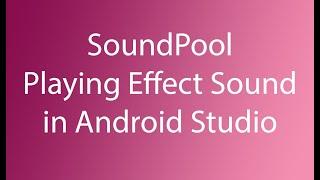 SoundPool - Playing Effect Sound in Android Studio