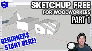Getting Started with SKETCHUP FREE for Woodworkers Part 1 - BEGINNERS START HERE!