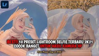 BEST 10 PRESET LIGHTROOM SELFIE ALA SELEBGRAM | FREE PRESET LIGHTROOM TERBARU 2021