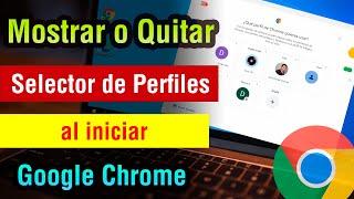 Mostrar o Quitar el Modo Perfiles al iniciar Google Chrome | fijar el selector de perfiles en Chrome