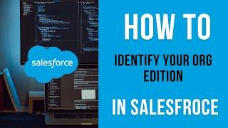 How to Identify your org Edition in 2023 | Salesforce Tricks and Tutorials