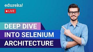 Deep Dive into Selenium Architecture | Understand Selenium Architecture | Edureka | Testing Live-1