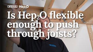 Is Hep20 flexible enough to push through joists?