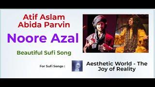 Noore Azal | Atif Aslam | Abida Parvin | Beautiful song