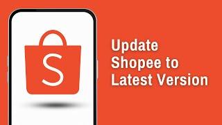 How to Update Your Shopee App to the Latest Version | Check Shopee App Version (2024)