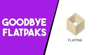 Why I No Longer Use Flatpak