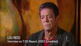 Lou Reed - Interview on 7.30 Report, 2007 (Unedited)