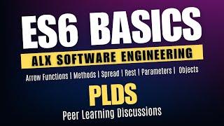 ES6 Basics | Arrow Functions | Methods | Rest | Spread | Object | Parameters | ALX SE | PLDs