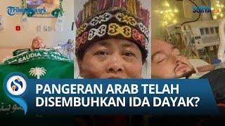 BENARKAH Ida Dayak SEMBUHKAN Pangeran ARAB SAUDI?? Ternyata Ini Faktanya!