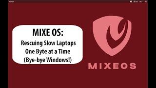 "MIXE OS: Rescuing Slow Laptops One Byte at a Time (Bye-bye Windows!)" -  MIT