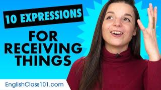 Learn the Top 10 Expressions for Receiving Things