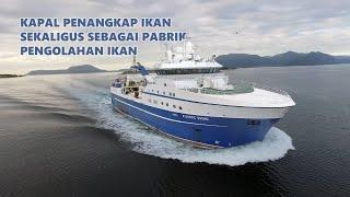 KAPAL PENANGKAP IKAN CANGGIH, SEKALIGUS SEBAGAI PABRIK PENGOLAHAN IKAN