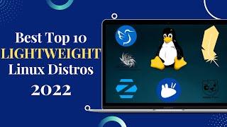 Best Top 10 Lightweight Linux Distros for Old Laptops and PC in 2022