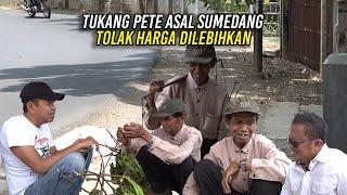 TUKANG PETE ASAL SUMEDANG | TOLAK HARGA DILEBIHKAN | HAJI MUMU BANTU MODAL