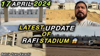Latest Update Of Rafi Stadium 17-4-2024 |Explore Rafi Cricket Stadium Bahria Town Karachi