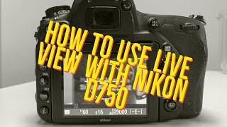 How to use Live View with Nikon D750!