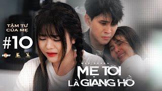 Mẹ Tôi Là Giang Hồ | Tập 10 - Phim học đường Tracy Thảo My, Du Uyên, Reency Ngô, Tùng Kang, Juhi