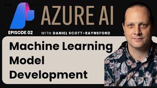 EP 02: Machine Learning Model Development | Azure AI Masterclass