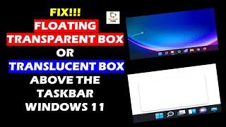 How to Fix Floating Transparent Box Above the Taskbar on Windows 11