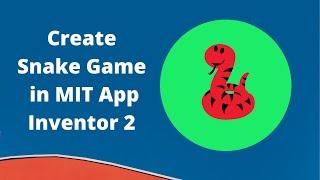 How to make a Snake Game in MIT App Inventor 2  [New Snake Game ]