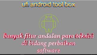 fitur ufi android tool box yang paling sering di gunakan untuk perbaikan software