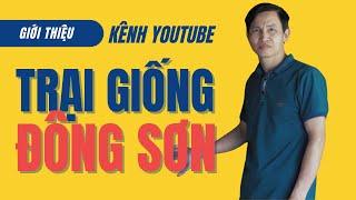 Giới Thiệu Kênh Youtube Trại Giống Đông Sơn Thanh Hóa