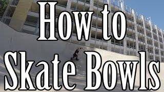 How to Skate Bowls - Guide to Pumping, Carving, and Maintaining Speed