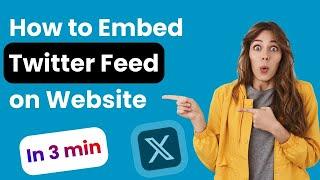 How to Embed Twitter feed on Website in 3 mins | 2024 | HTML, WordPress, Wix & More