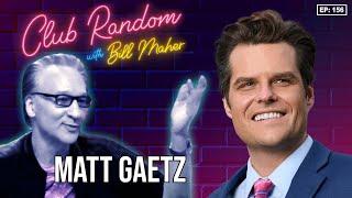 Matt Gaetz | Club Random with Bill Maher