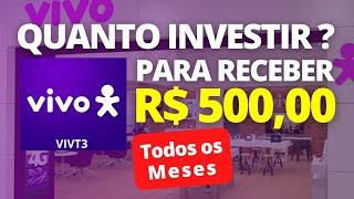 VIVO VIVT3 : QUANTO INVESTIR ? PARA RECEBER R$ 500 NO MÊS