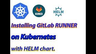 Install and Configure GitLab Runner on Kubernetes using Helm