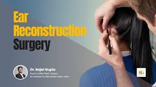 Ear Reconstruction Surgery | Plastic Surgery of Ear | Dr Rajat Gupta | RG Aesthetics, Delhi