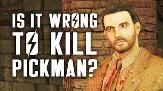 Is it Morally Wrong to Kill Pickman? A Fallout 4 Ethical Quandry