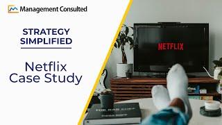 Netflix Case Study - How Can Netflix Continue Its Success?