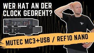 Reclocking mit Mutec MC3+ USB und REF10 Nano Masterclock – mehr Klang aus der Kette entclocken?