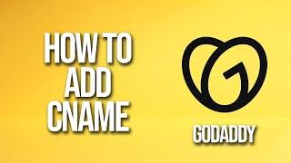 how To Add Cname GoDaddy Tutorial