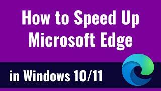 How to Speed Up Microsoft Edge on Windows 10 or 11