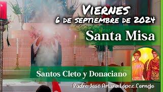  MISA DE HOY viernes 6 de Septiembre 2024 - Padre Arturo Cornejo