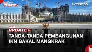 Tempo Eksplain: Tanda-tanda Pembangunan IKN Bakal Mangkrak