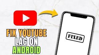 How To Fix YouTube Lag On Android