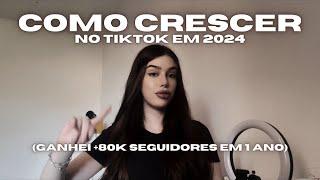 COMO CRESCER NO TIKTOK EM 2024 | Como eu ganhei +80k seguidores em menos de um ano