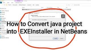 How to convert java Project into .EXEInstaller in NetBeans