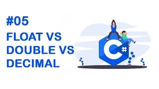 05 الفرق بين الارقام العشرية في لغة السي شارب - Float vs Double vs Decimal in C Sharp