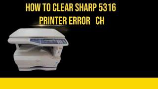 how to clear sharp AR-5316 printer error   ch