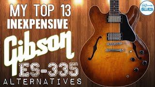 The 13 Best (Mostly) Inexpensive Gibson ES-335 Alternatives