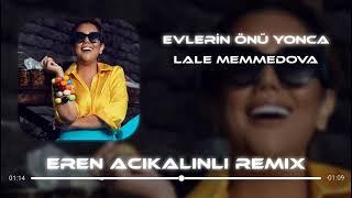 Lale Memmedova - Evlerinin Önü Yonca (Eren Açıkalınlı Remix)